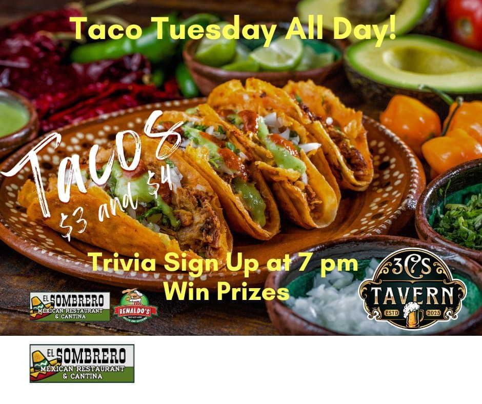 Taco Tuesday — Tacos $3 and $4, Trivia Sign Up at 7 PM